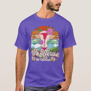 Kein Uterus keine Meinung Funny Feminist Frauenrec T-Shirt
