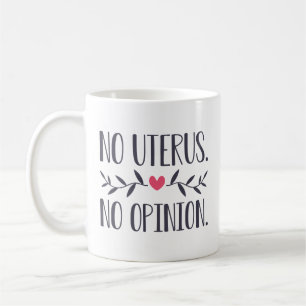 Kein Uterus Keine Meinung Kaffeetasse