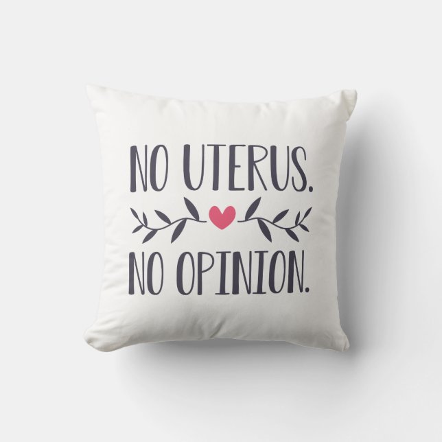 Kein Uterus Keine Meinung Kissen (Vorderseite)
