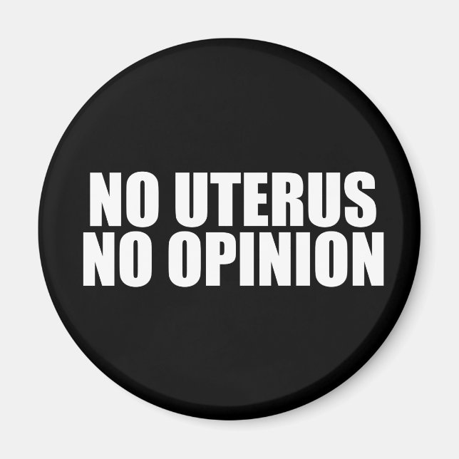 Kein Uterus Keine Meinung Magnet (Vorne)