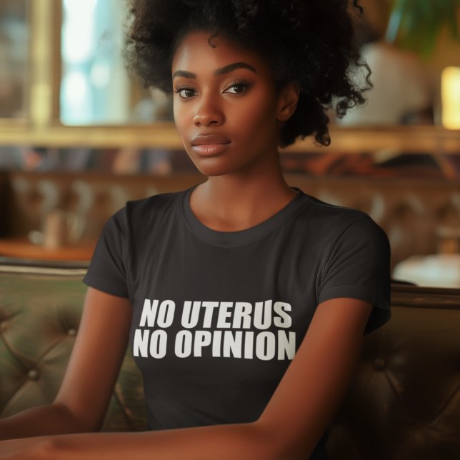 Kein Uterus Keine Meinung Pro Wahl Frauen T-Shirt (Von Creator hochgeladen)