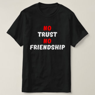 KEIN VERTRAUEN KEINE FREUNDSCHAFT T-Shirt