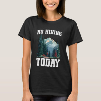 Kein Wandern heute Outdoor-Ruhe Fauler Stimmung - T-Shirt