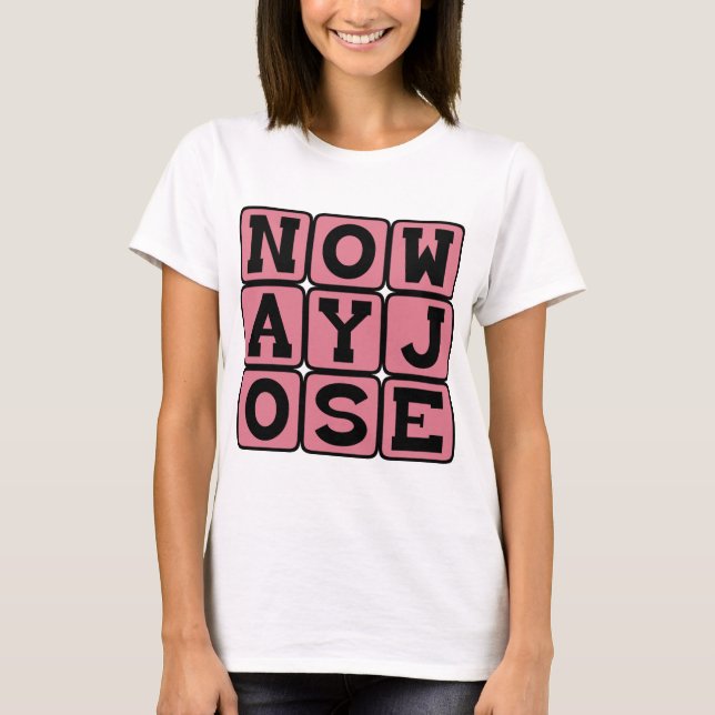 Kein Weg Jose, nicht passieren T-Shirt (Vorderseite)