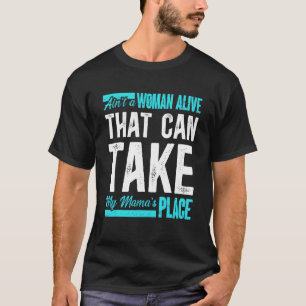 Kein weibliches Leben, das meine Mama versetzen ka T-Shirt