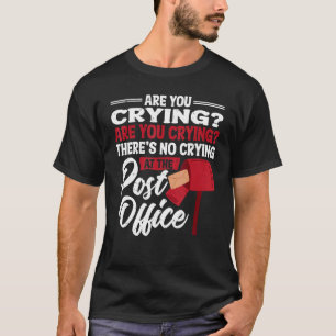 Kein Weinen am Postboten Mailman T-Shirt
