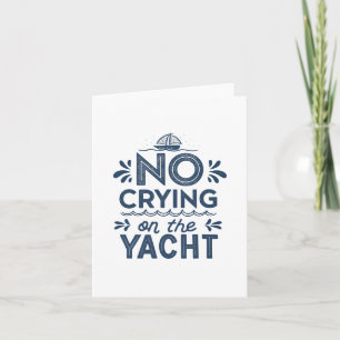 Kein Weinen auf der Yacht Joke Sarcastic Sommerboo Karte