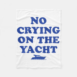 Kein Weinen auf der Yacht Lustige Kreuzfahrt Somme Fleecedecke