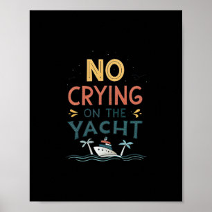 Kein Weinen auf der Yacht Lustiger Bootsleben-Witz Poster