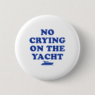 Kein Weinen auf der Yacht Lustiger Kreuzfahrt Somm Button
