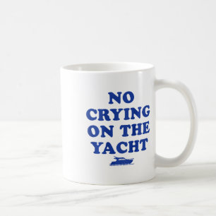 Kein Weinen auf der Yacht Lustiger Kreuzfahrt Somm Kaffeetasse