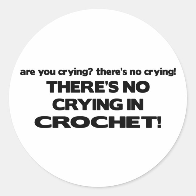 Kein Weinen - Crochet Runder Aufkleber (Vorderseite)