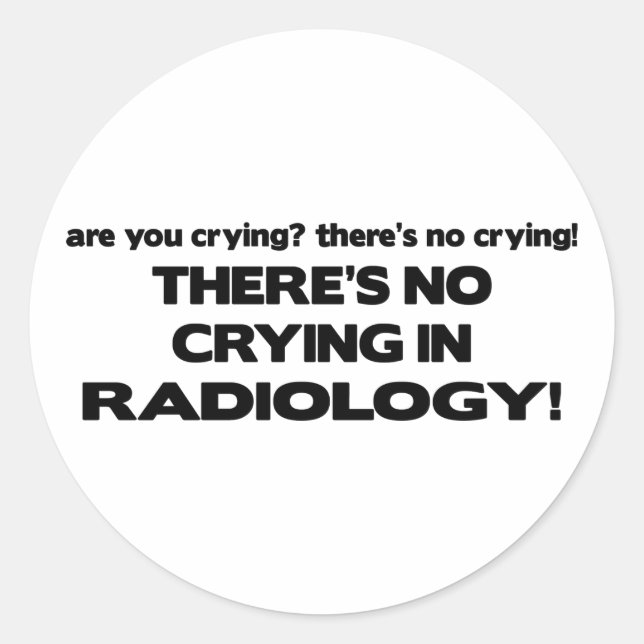 Kein Weinen in der Radiologie Runder Aufkleber (Vorderseite)