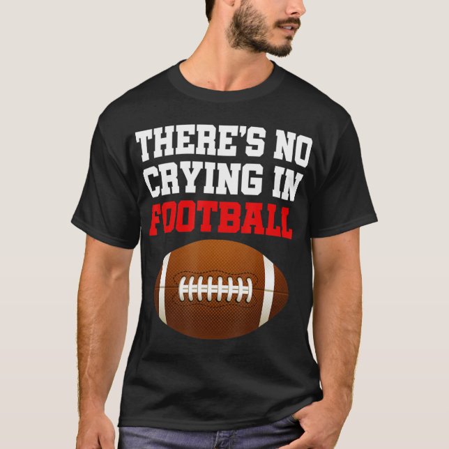 Kein Weinen in Football Cool Football Player Coach T-Shirt (Vorderseite)