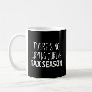Kein Weinen während der Steuersaison, in der die S Kaffeetasse