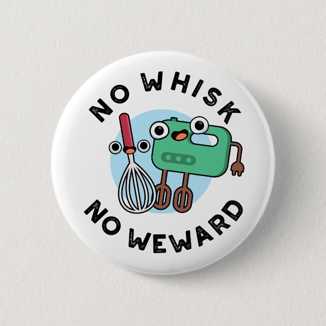 Kein Whisk No Weward Funny Baking Pub Button (Vorderseite)