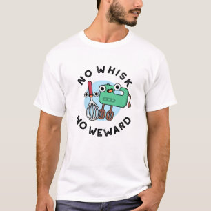 Kein Whisk No Weward Funny Baking Pub T-Shirt