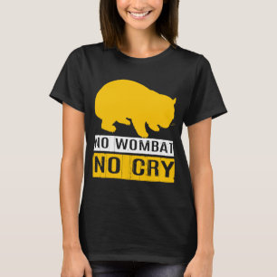 Kein Wombat ohne zu schreien T-Shirt