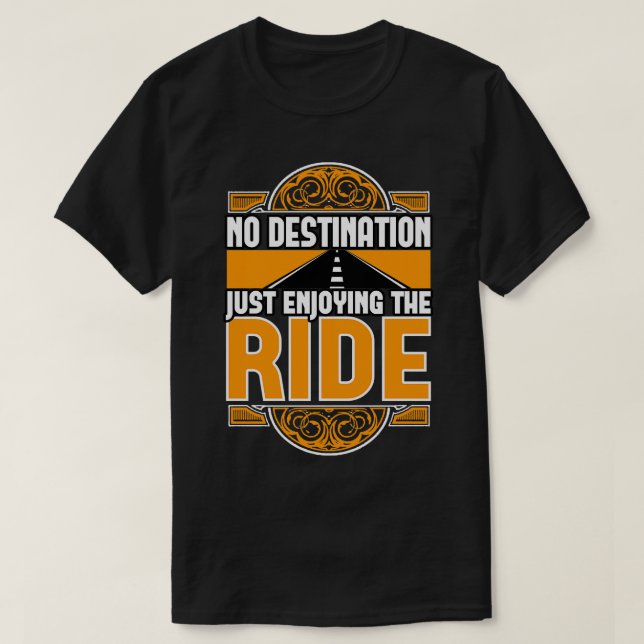 Kein Ziel, nur die Fahrt zu genießen T-Shirt (Design vorne)