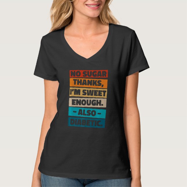 Kein Zucker dank ich bin süß genug auch diabetisch T-Shirt (Vorderseite)