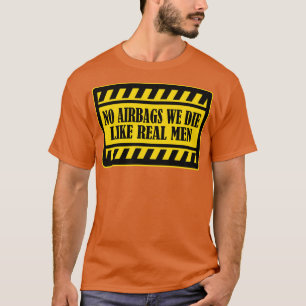 Keine Airbags Wir Die wie echte Männer lustige Sto T-Shirt