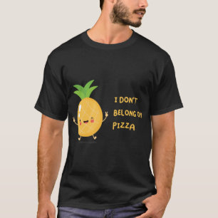 Keine Ananas auf Pizza, ich gehöre nicht zu Pizza T-Shirt