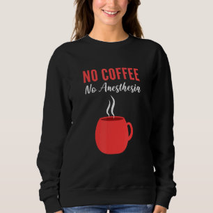 Keine Anästhesie Neuronästhesie Sweatshirt