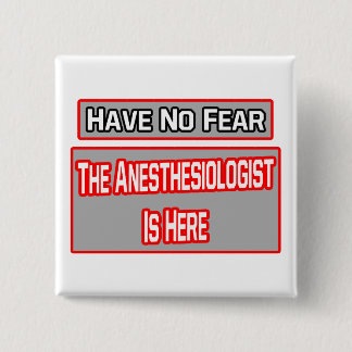 Keine Angst .. Anästhesiologe ist hier Button