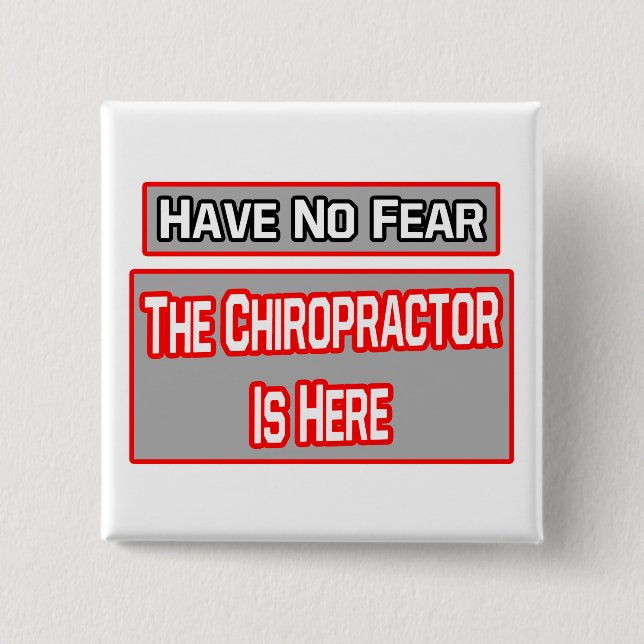 Keine Angst .. Chiropraktor ist hier Button (Vorderseite)