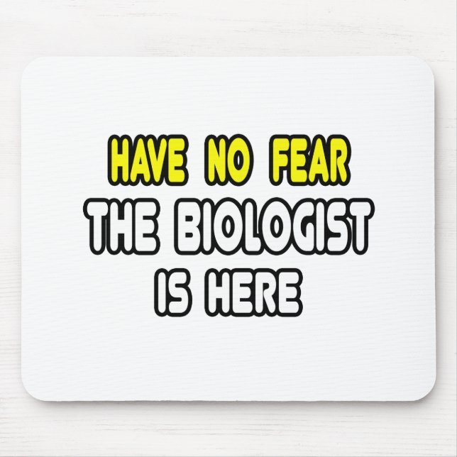 Keine Angst, der Biologe ist hier Mousepad (Vorne)