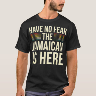 Keine Angst, der Jamaikaner ist hier, der Jamaikan T-Shirt
