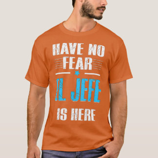 Keine Angst El Jefe ist hier El Jefe Camisa T-Shirt