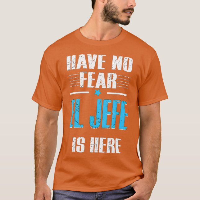 Keine Angst El Jefe ist hier El Jefe Camisa T-Shirt (Vorderseite)