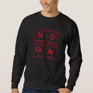 Keine Angst in regelmäßigen Tabellenelementen Sweatshirt