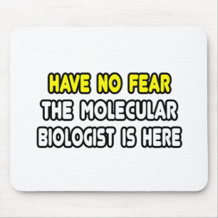 Keine Angst, Molekularbiologe ist hier Mousepad