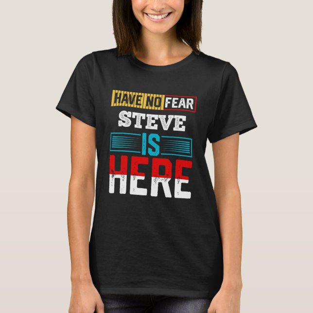 Keine Angst STEVE ist hier Name STEVE T-Shirt (Vorderseite)