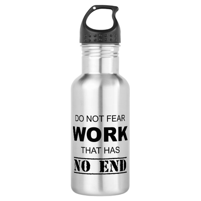 Keine Angst vor Arbeit, die kein Ende hat Edelstahlflasche (Vorderseite)