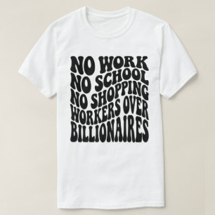 Keine Arbeit Keine Schule Arbeiter Über Milliardär T-Shirt