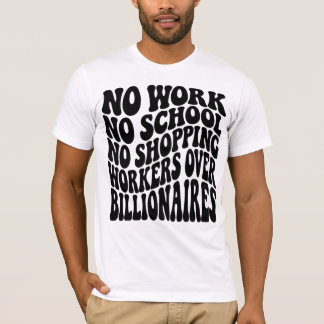 Keine Arbeit Keine Schule Arbeiter Über Milliardär T-Shirt