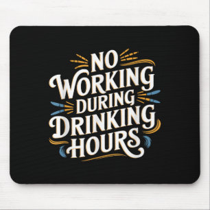 Keine Arbeit während der Trinkstunden Lustiger Tri Mousepad