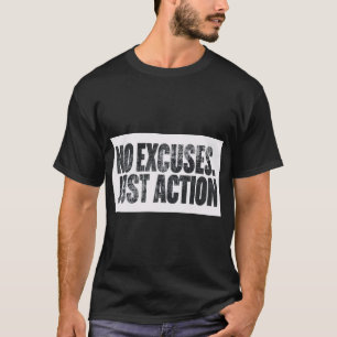 KEINE AUSREDE, NUR HANDLUNG – Motivierende kühne T T-Shirt