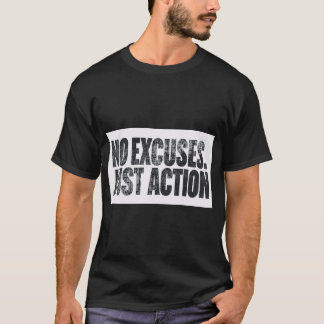 KEINE AUSREDE, NUR HANDLUNG – Motivierende kühne T T-Shirt