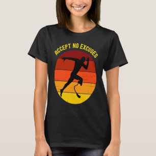 Keine Ausreden akzeptieren Amputierter Athlet läuf T-Shirt