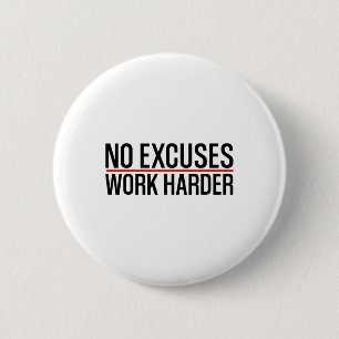 Keine Ausreden arbeiten härter Bodybuilding Gym Mo Button