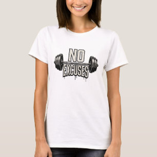 Keine Ausreden Harte Gewichtheber Fitness Motivati T-Shirt