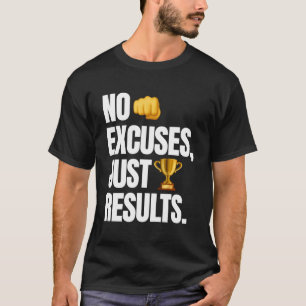 Keine Ausreden nur Ergebnisse Gym-Motivation T-Shirt