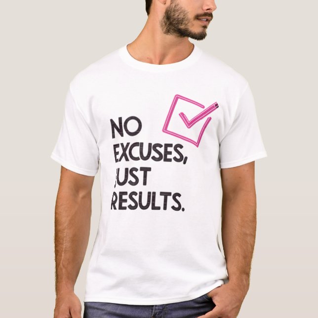 Keine Ausreden, nur Ergebnisse T-Shirt (Vorderseite)