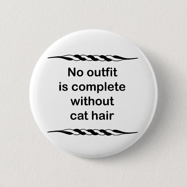 Keine Ausstattung ist ohne Katzenhaar komplett Button (Vorderseite)