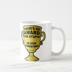Keine Auszeichnung für Dumm Lustige Tasse oder Rei