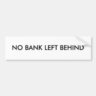 KEINE BANK HINTEN VERLASSEN AUTOAUFKLEBER